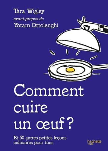 Comment cuire un oeuf ?: Et 50 autres petites leçons
