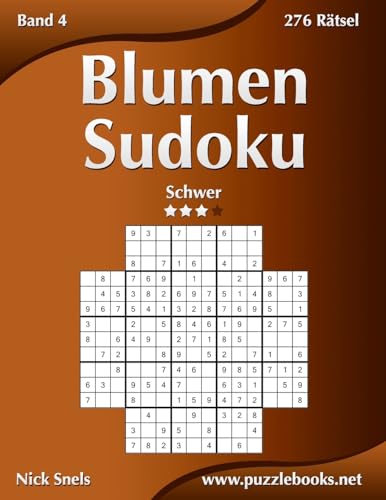 Blumen Sudoku - Schwer - Band 4 - 276 Rätsel (German Edition)