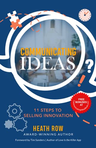 Communicating Ideas: 11 Steps to Selling Innovation