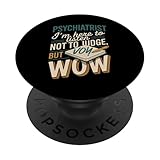 Great Psychiatrist - I'm Here To Listen Not To Judge But Wow design for psychiatrists, mental health professionals, and psych residents. Perfect psychiatrist gift for graduation, Doctor's Day, birthdays, and appreciation. Adhesive backing attaches th...
