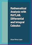 Mathematical Analysis with MATLAB. Differential and Integral Calculus
