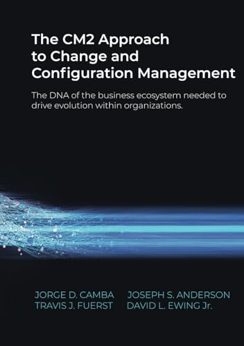The CM2 Approach to Change and Configuration Management: The DNA of the business ecosystem needed to drive evolution within organizations - image 1