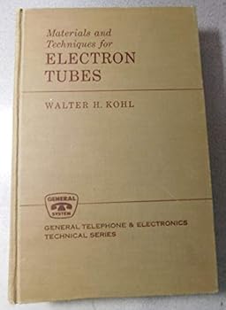 Unknown Binding Materials and Techniques for Electronc Tubes. A Completed Revised Edition of Materials Technology for Electron Tubes Book