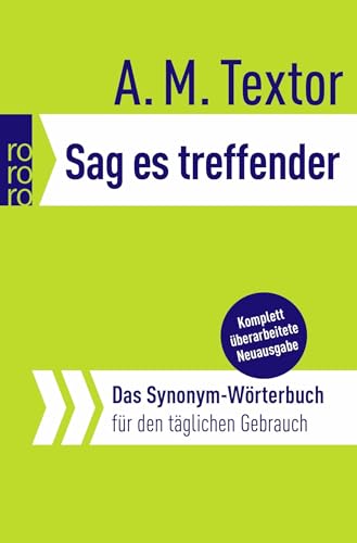 Sag es treffender: Das Synonym-Wörterbuch für den täglichen Gebrauch