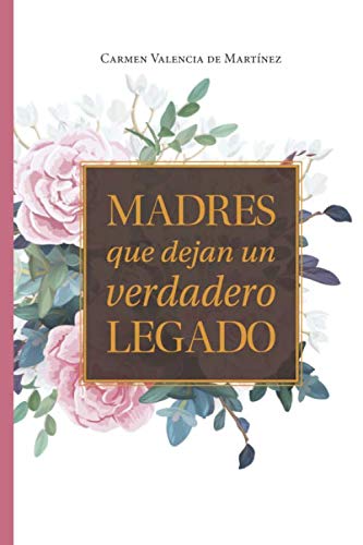 Madres que dejan un verdadero legado (Familia) (Spanish Edition)