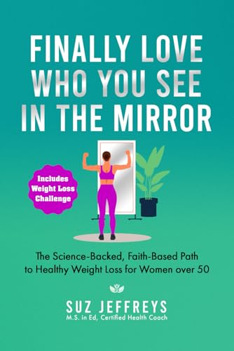 Finally Love Who You See in the Mirror: The Science-Backed,