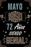  CUADERNO, MAYO 1950 72 AÑOS SIENDO GENIAL: Regalo de 72 cumpleaños para mujeres y hombres, ideas de 72 cumpleaños... un cumpleaños... divertido, ... regalo de 72 cumpleaños para él/ella.