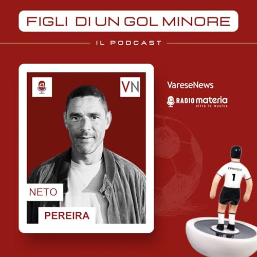 Ep. 1 Neto Pereira, la bandiera del Varese che sfior&ograve; la serie A copertina