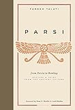 Parsi: From Persia to Bombay: Recipes & Tales from the Ancient Culture