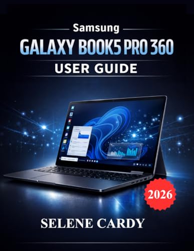 Samsung Galaxy Book5 Pro 360 User Guide: Master Your Laptop with AI Features, Customization, and Performance Optimization Techniques