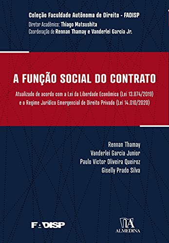 A função social do contrato: atualizado de acordo com a lei da liberdade econômica (lei nº 13.874/2019) e o regime jurídico emergencial de direito privado (lei nº 14.010/2020)