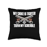 My Choke is Tighter Than My Schedule Trap Shooting Clay Throw Pillow