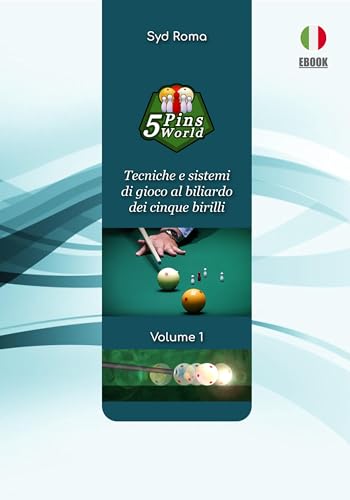 Five Pins World - Volume 1: Tecniche e sistemi di gioco al biliardo dei cinque birilli (Biliardo a cinque bir