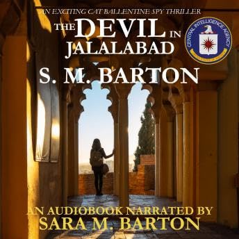 Devil in Jalalabad: A Cat Ballentine Spy Thriller - S. M. Barton