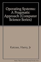 Operating Systems: A Pragmatic Approach (Computer Science Series) 0442242530 Book Cover