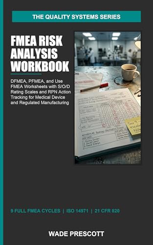 FMEA Risk Analysis Workbook : Failure Mode and Effects Analysis for Medical Devices — ISO 14971 and FDA 21 CFR 820 (The Quality Systems Series 3)