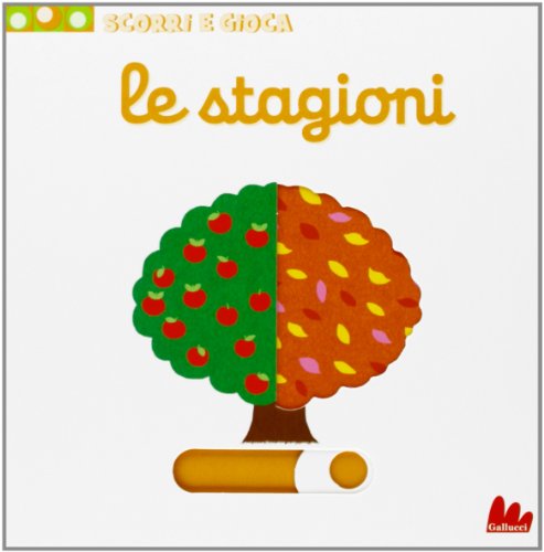 Le stagioni. Scorri e gioca. Ediz. illustrat