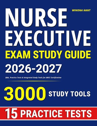 Nurse Executive Study Guide: Q&A, Practice Tests & Integrated Study Tools for ANCC Certification