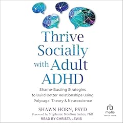 Thrive Socially with Adult ADHD Audiolibro Por Shawn Horn PsyD, Stephanie Moulton Sarkis PhD - foreword arte de portada