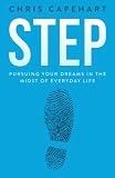 Step: Pursuing Your Dreams In The Midst Of Everyday Life