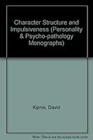 Character Structure and Impulsiveness (Personality & Psycho-pathology Monographs) 0124094503 Book Cover