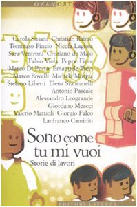 Sono come tu mi vuoi. Storie di lavori Sono come tu mi vuoi. Storie di lavori