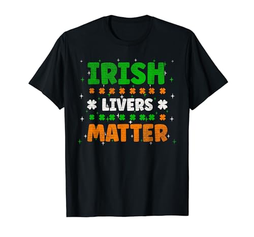 Irish Livers Matter Funny St Patricks Day Maglietta