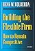 Building the Flexible Firm: How to Remain Competitive