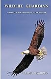 Wildlife Guardian: Stories of a Pennsylvania Game Warden (Penn's Woods Stories)