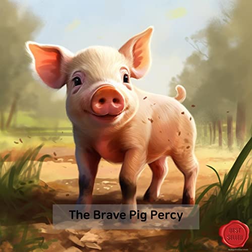 The Brave Pig Percy: Protecting Animal Farms by Brave Pig Percy and Animal Friends