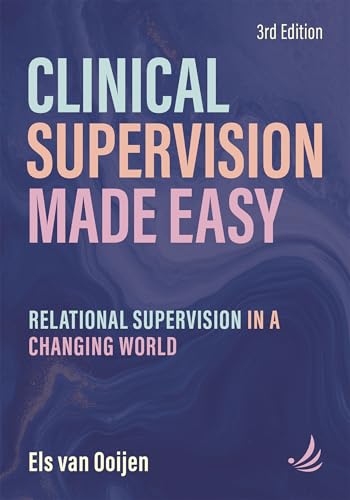 Clinical Supervision Made Easy, Third Edition: Relational supervision in a changing world (English Edition)