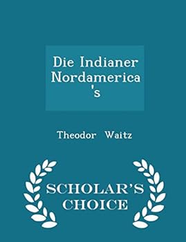 Paperback Die Indianer Nordamerica's - Scholar's Choice Edition Book