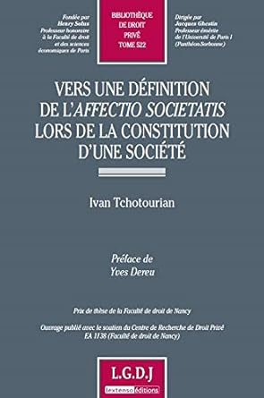 vers une définition de l'affectio societatis lors de la constitution d'une socié: PRIX DE THÈSE DE LA FACULTÉ DE DROIT DE NANCY. (522)