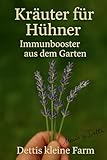 Kräuterwissen für Hühner: Immunbooster aus dem Garten - Maria Leiskau 