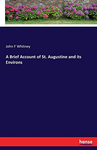 A Brief Account of St. Augustine and its Environs 3337258166 Book Cover