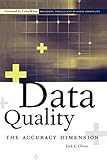 Data Quality: The Accuracy Dimension (The Morgan Kaufmann Series in Data Management Systems)