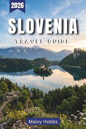 Slovenia Travel Guide 2026: Discover Alpine Lakes, Medieval Towns, and Adriatic Coastlines Across Europe's Most Scenic Compact Country