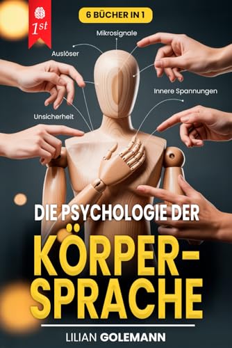 DIE KUNST DER PSYCHOLOGIE - Menschen lesen: 6 BÜCHER IN 1: KÖRPERSPRACHE und nonverbale Kommunikation meistern, um Lügen zu entlarven, Manipulationen ... zu beeinflussen. +eBook PDF (German Edition)