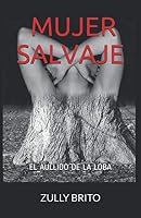 Mujer Salvaje : El Aullido de la Loba 1521740046 Book Cover