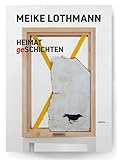 HEIMATgeSCHICHTEN: Objekte und Installationen.
