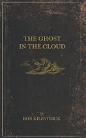 The Ghost In The Cloud 0997748354 Book Cover