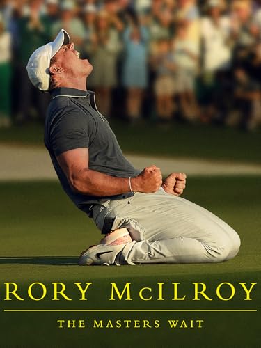 Rory McIlroy: The Masters Wait