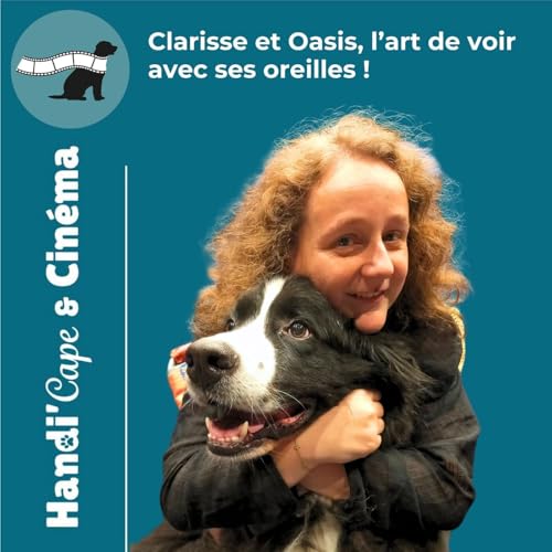 #008 Clarisse et Oasis, l’art de voir avec ses oreilles !