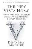  The New Vesta Home: How a Renewed Tradition Can Keep Your Marriage & Family Together