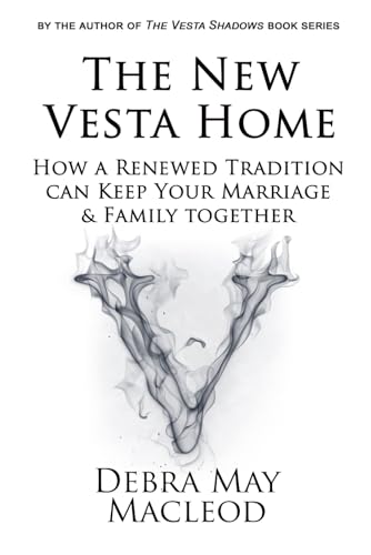 The New Vesta Home: How a Renewed Tradition Can Keep Your Marriage & Family Together