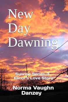 Paperback New Day Dawning: Elinor's Love Story (Sunrise Series-3) ({Sunrise Series} Saraland Sunrise -1, The Heart Remembers -2, New Day Dawning -3, Gloryand Sunrise -4) Book