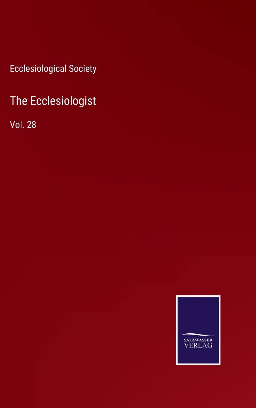 The Ecclesiologist: Vol. 28