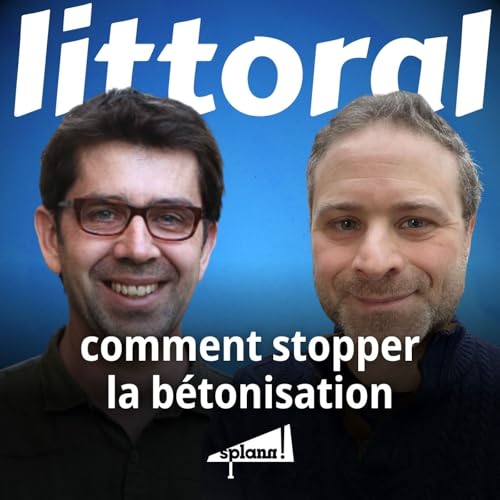 Littoral : comment stopper la b&eacute;tonisation, avec Denis Vannier et J&eacute;r&eacute;mie Szpirglas
