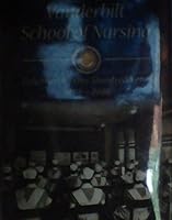 Vanderbilt School of Nursing - Celebrating One Hundred Years, 1908-2008 1596524944 Book Cover
