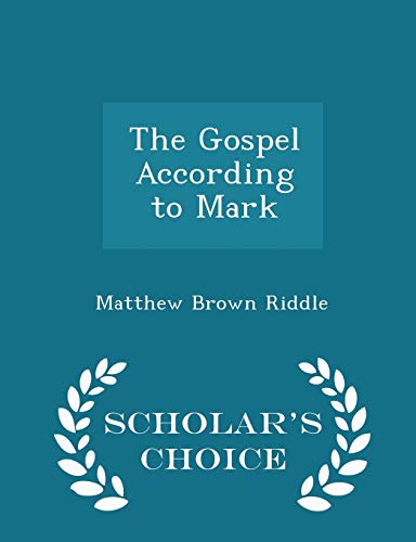 The Gospel According to Mark - Scholar's Choice... 129615100X Book Cover